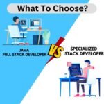 Java Full Stack vs. Specialized Stack: Which Path Should You Choose?