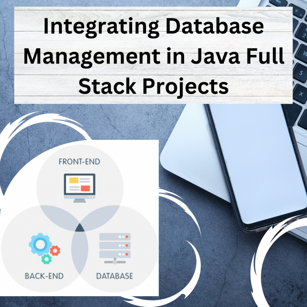 Integrating Database Management in Java Full Stack Projects