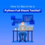How to become a Python full-stack techie?
