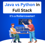 Java vs Python in Full Stack: It's a Rollercoaster!
